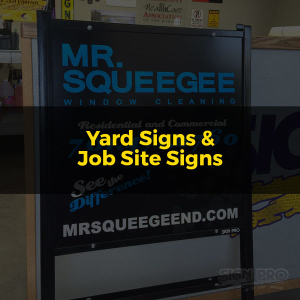 Yard Signs & Job Site Signs Bismarck Mandan Sign Pro